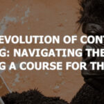 The Evolution of Content Marketing: Navigating the Past and Charting a Course for the Future
